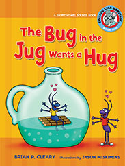 The Bug in the Jug Wants a Hug a Short Vowel Sounds Book