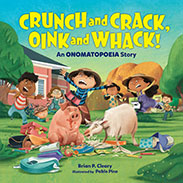 Crunch and Crack, Oink and Whack! An Onomatopoeia Story