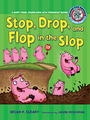 Stop, Drop, and Flop in the Slop: A Short Vowel Sounds Book with Consonant Blends